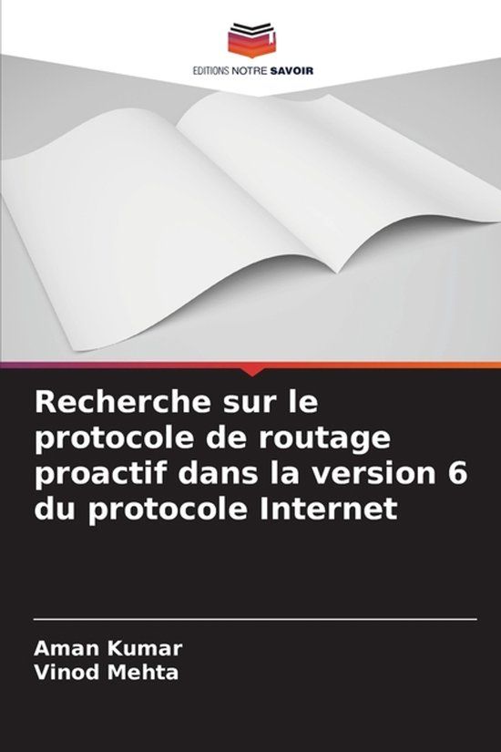Recherche Editions Notre Savoir Recherche sur le protocole de routage proactif dans la version 6 du protocole Internet Paperback