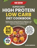 Super Easy High Protein Low Carb Diet Cookbook