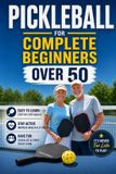Pickleball Libri GmbH Pickleball for Complete Beginners Over 50