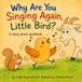 Why Are You Singing Again, Little Bird?