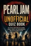 Pearl Jam Unofficial Quiz Book: 250 Trivia Questions on Albums, Songs, Lyrics, Live Performances and Seattle Rock History