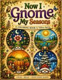 Now I Gnome My Seasons