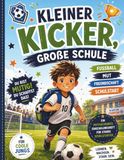 Kleiner Kicker, große Schule: Ein mutmachendes Einschulungsheft für starke Schulstarter