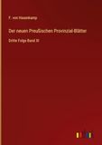 Der Preußischen Provinzial-Blätter Der neuen Preußischen Provinzial-Blätter: Dritte Folge Band XI