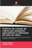 Práticas Edicoes Nosso Conhecimento Práticas de criação de cabras por pequenos agricultores e utilização do leite de cabra