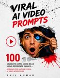 Viral AI Video Prompts: 100 Cinematic Viral Video Ideas Using Reference Images