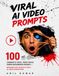 Viral AI Video Prompts: 100 Cinematic Viral Video Ideas Using Reference Images
