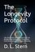 The Longevity Protocol: Test, Don't Guess: How to Measure Your True Biological Age and Reverse It Through Data-Driven Geroscience and Molecular Bio-hacking.
