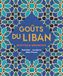 Goûts du Liban: Recettes & rencontres