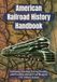 American Railroad History Handbook