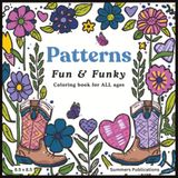 Patterns Fun & Funky: Coloring Book For ALL AGES