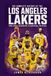 The Complete History of the Los Angeles Lakers: From Humble Beginnings to Basketball Greatness