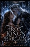 The Frost King The Frost King’s Bargain: A Dark Cursed King Beauty and the Beast Romantasy