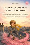Tim and the City That Forgot Its Colors: A Storybook & Creative Coloring Adventure Ages 5-8