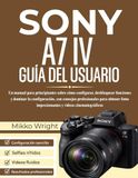 SONY A7 IV GUÍA DEL USUARIO