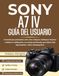 SONY A7 IV GUÍA DEL USUARIO