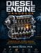 DIESEL ENGINE HANDBOOK: Combustion, Fuel Systems, Emissions, and Maintenance from First Principles