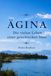 Ägina. Die vielen Leben einer griechischen Insel