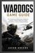 WARDOGS GAME GUIDE: The Complete Strategy Guide to Weapons, Loadouts, Vehicles, Objectives, Squad Coordination, Tactical Combat & Victory