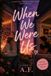 When We Were Us