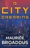 A Tor Books A City Dreaming Hardcover