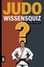 Judo Wissensquiz: 100 Quizfragen für Judoka | Rätsel- und Ratespiel