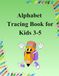 Alphabet Tracing Book for Kids Ages 3–5: Learn to Write Letters A–Z with Fun Practice: Preschool Handwriting Workbook with Uppercase & Lowercase Letters, Early Learning Activities