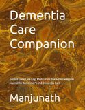 Dementia Care Companion: Guided Daily Care Log, Medication Tracker & Caregiver Journal for Alzheimer's and Dementia Care