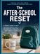 The After-School Reset: A Parent's Guide to Helping Neurodivergent Kids Decompress, Regulate & Reconnect After School