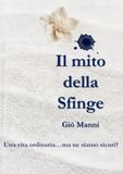 Il mito della Sfinge: Una vita ordinaria...ma ne siamo sicuri!