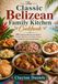 The Belizean Family Kitchen The Classic Belizean Family Kitchen Cookbook: 100 Traditional Recipes from Belize’s Creole, Mestizo, Garifuna, Maya, Caribbean, and Coastal Tables