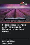 Soppressione OmniScriptum SRL Soppressione sinergica della resistenza in Helicoverpa armigera Hubner
