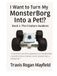 I MonsterBorg I Want to Turn My MonsterBorg Into a Pet!? Book 1: The Creature Awakens