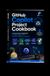 GitHub Copilot Project Cookbook: A Practical Guide to Multi-Model AI Coding, Testing, CI/CD, Automation, and Advanced DevOps