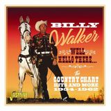 Music&Words Billy Walker - Well, Hello There. The Country Chart Hits And More (CD)