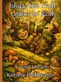 Ishga, the Troll Learns to Roll