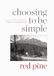 Choosing Copper Canyon Press Choosing to Be Simple