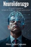 Neuroliderazgo: El cerebro al mando en tiempos de estrés, IA y múltiples generaciones