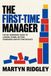 The First-Time Manager: The No-Nonsense Guide to Leading Teams, Setting Standards and Getting Results