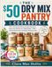 The $50 Dry Mix Pantry Cookbook