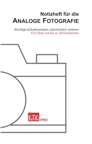 Notizheft ANALOGE FOTOGRAFIE Notizheft: Wichtige Aufnahmedaten übersichtlich notieren - Für Filme mit bis zu 36 Aufnahmen
