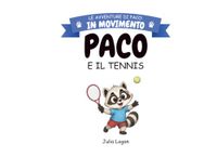 Paco e il Tennis: Un'avventura illustrata sullo sport con giochi, disegni da colorare e diploma