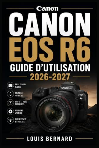Canon EOS R6 Guide d'Utilisation 2026-2027