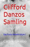 Clifford Danzos Samling: Gay Erotic Novels Volym 1