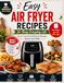 Easy Air Fryer Recipes for Busy Everyday Life: Quick, Healthy & Delicious Recipes Anyone Can Make