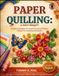 PAPER Independently Published Paper Quilling: A First Project: Simple Techniques to Create Stunning Designs, Perfect for Crafting Enthusiasts