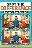 Spot the Difference Father's Day Special: 55+ Fun Puzzles for Kids, Adults and Seniors — Family Activity Book Celebrating Dad with Pictures of ... Stuffers | Fathers Day Book for Children