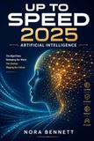 Up to Speed 2025: Artificial Intelligence: A Plain-English Compilation of the Tools, Headlines, and Questions That Changed the Year