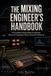 THE MIXING ENGINEER’S HANDBOOK: The Complete Practical Guide to Professional Mixing, EQ, Compression, Effects, Automation & Mastering