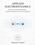 Applied Electrodynamics: Principles, Computational Methods, and Modern Applications for Physics and Engineering